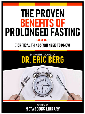 cover image of The Proven Benefits of Prolonged Fasting--Based On the Teachings of Dr. Eric Berg
